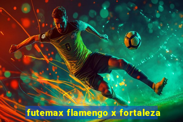 futemax flamengo x fortaleza